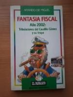 Fantasía fiscal, año 2002: Tribulaciones del caudillo Gómez y su tropa (Colección El Papagayo) (Spanish Edition)