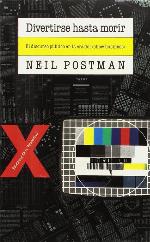 Divertirse hasta morir: discurso p&uacute;blico en la era&quot;show-business&quot; (Ideas) (Spanish Edition)