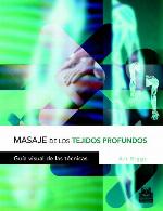 Masaje De Los Tejidos Profundos/ Massage Of The Deep Tissues Visual Guide Of Techniques