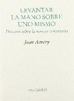 &nbsp;Levantar la mano sobre uno mismo. Discurso sobre la muerte voluntaria (&nbsp;Ensayo) (Spanish Edition)