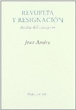 Revuelta y resignaci&oacute;n: Acerca del envejecer (Ensayo) (Spanish Edition)