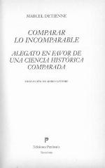 Comparar lo incomparable. Alegato en favor de una ciencia histórica comparada