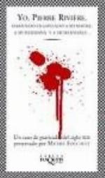 Yo, Pierre Rivière, habiendo degollado a mi madre, mi hermana y mi hermano...