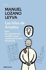 Los hilos de Ariadna: Diez descubrimientos cient&iacute;ficos que cambiaron la visi&oacute;n del mundo (Ensayo | Ciencia) (Spanish Edition)