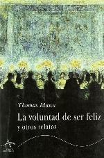 La Voluntad de Ser Feliz y Otros Relatos (Spanish Edition)