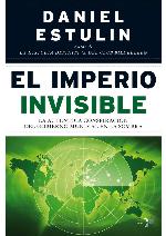 El imperio invisible : la auténtica conspiración del gobierno mundial en la sombra
