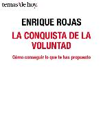 La conquista de la voluntad : cómo conseguir lo que te has propuesto.