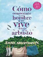 Cómo enamorarte de un hombre que vive debajo de un arbusto