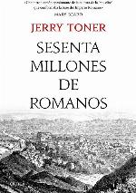 Sesenta millones de romanos: La cultura del pueblo en la antigua Roma (Tiempo de Historia) (Spanish Edition)