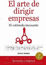 El arte de dirigir empresas: El est&iacute;mulo incesante (Spanish Edition)