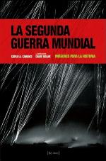 La Segunda Guerra Mundial : imágenes para la historia.