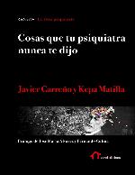 Cosas que tu psiquiatra nunca te dijo : otra mirada sobre las verdades de las psiquiatrías y las psicologías