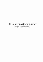 Estudios Postcoloniales. Ensayos Fundamentales