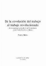 De la revolución del trabajo al trabajo revolucionado : investigaciones sobre las transformaciones de la Unión Soviética y Rusia