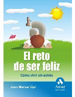 El Reto de ser feliz : cómo vivir sin estrés