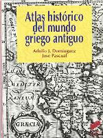 Atlas hist&oacute;rico del mundo griego antiguo (Atlas hist&oacute;ricos) (Spanish Edition)