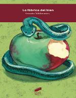 La fábrica del bien : ensayo sobre la invención de la moral