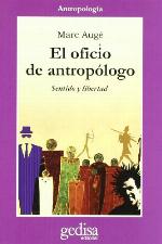 El oficio de antropólogo. Sentido y libertad