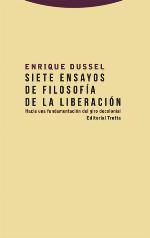 Siete ensayos de filosofía de la liberación : hacia una fundamentacion del giro decolonial