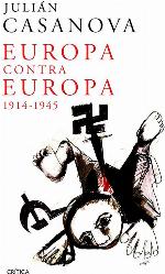 Europa contra Europa: 1914-1945 (Memoria Cr&iacute;tica) (Spanish Edition)