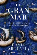 El gran mar: Una historia humana del Mediterr&aacute;neo (Serie Mayor) (Spanish Edition)