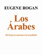 Los Árabes : Del Imperio otomano a la actualidad