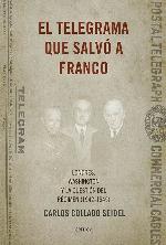 El telegrama que salv&oacute; a Franco: Londres, Washington y la cuesti&oacute;n del R&eacute;gimen (1942-1945) (Contrastes) (Spanish Edition)