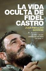La vida oculta de Fidel Castro: El exguardaespaldas del l&iacute;der cubano desvela sus secretos m&aacute;s &iacute;ntimos (PENINSULA) (Spanish Edition)