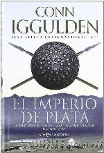 El imperio de plata : la historia &eacute;pica del gran conquistador Gengis Khan