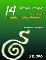 El trabajo en equipo del profesorado : 14 ideas clave