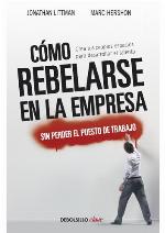 Como rebelarse en la empresa moderna sin perder tu trabajo