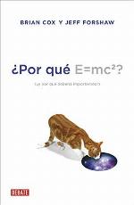 &iquest;Por qu&eacute; E=mc2?: &iquest;y por qu&eacute; deber&iacute;a importarnos? (Ciencia y Tecnolog&iacute;a) (Spanish Edition)