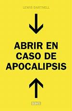Abrir en caso de Apocalipsis. Guia rapida para reconstruir la civilizacion (The Knowledge: How to Rebuild Civilization in the Aftermath of a Cataclysm) (Sociedad) (Spanish Edition)
