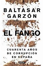 El fango: Cuarenta a&ntilde;os de corrupci&oacute;n en Espa&ntilde;a (Pol&iacute;tica) (Spanish Edition)