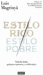 Estilo rico, estilo pobre: Todas las dudas: gu&iacute;a para expresarse y escribir mejor (Lengua y Comunicaci&oacute;n) (Spanish Edition)