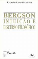 Bergson : intuição e discurso filosófico