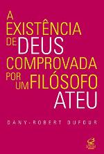 A Existência de Deus Comprovada Por Um Filósofo Ateu