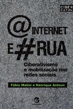 [at] Internet e [hashtag] rua : ciberativismo e mobilização nas redes sociais