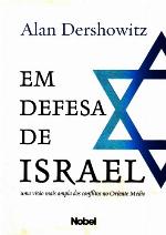 Em defesa de Israel : uma visão mais ampla dos conflitos no Oriente Médio