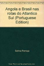 Angola E Brasil NAS Rotas Do Atlantico Sul