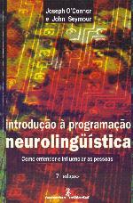 Introdução à programação neurolingüística como entender e influenciar as pessoas