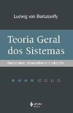 Teoria geral dos sistemas : fundamentos, desenvolvimento e aplicações