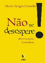 Não se desespere! : provocações filosóficas