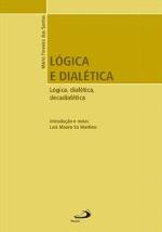 Lógica e dialética : lógica dialética decadialética