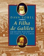 A filha de Galileu - Um relato biográfico de ciência, fé e amor