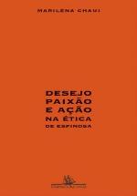 Desejo, Paixão e Ação na Ética de Espinosa