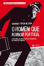 O Homem Que Roubou Portugal - A história do maior golpe financeiro de todos os tempos