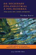 Da Sociedade Pós-Industrial à Pós-Moderna - Novas teorias sobre o mundo contemporâneo