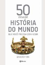 50 ideias de história do mundo que você precisa conhecer