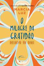 O MILAGRE DA GRATIDAO : desafio 90 dias.